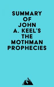 Summary of John A. Keel's The Mothman Prophecies