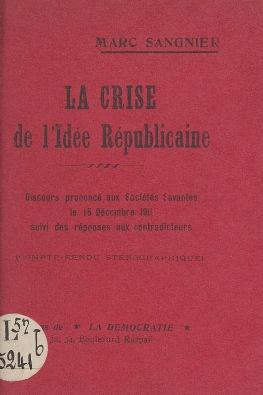 La crise de l'idée républicaine Discours prononcé aux Sociétés savantes, le 15 décembre 1911, suivi des réponses aux contradicteurs (compte-rendu sténographique)
