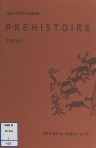 Atlas de Préhistoire (1). Stations préhistoriques, méthodes en préhistoire, chronologie, matières premières et techniques, archéologie préhistorique de l'Europe : paléolithique, mésolithique, néolithiques, métaux, vie des hommes préhistoriques