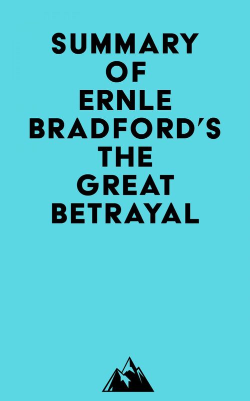 Summary of Ernle Bradford's The Great Betrayal