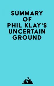 Summary of Phil Klay's Uncertain Ground