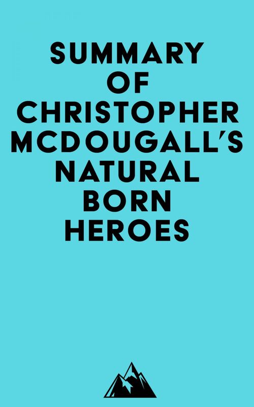 Summary of Christopher McDougall's Natural Born Heroes