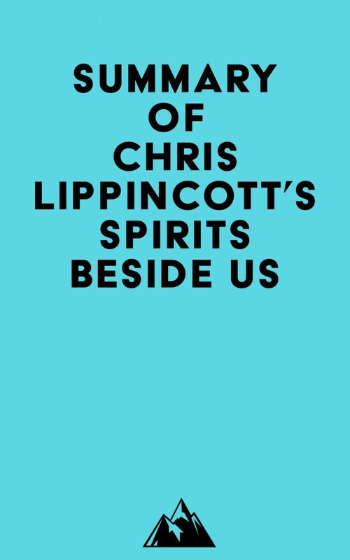 Summary of Chris Lippincott's Spirits Beside Us