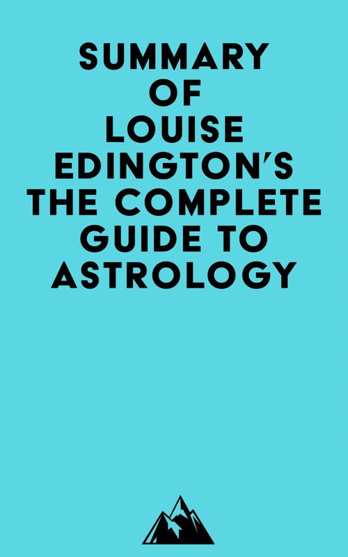 Summary of Louise Edington's The Complete Guide to Astrology