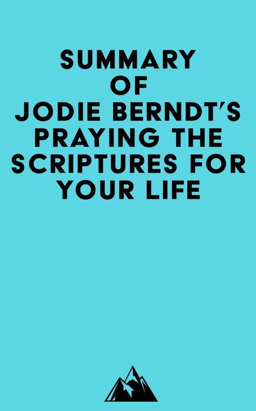Summary of Jodie Berndt's Praying the Scriptures for Your Life