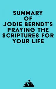 Summary of Jodie Berndt's Praying the Scriptures for Your Life