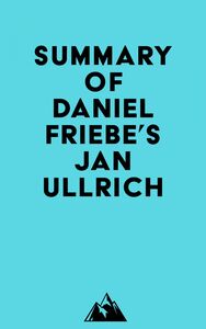 Summary of Daniel Friebe's Jan Ullrich