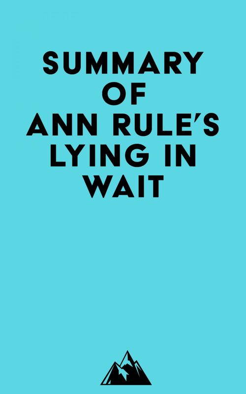 Summary of Ann Rule's Lying in Wait