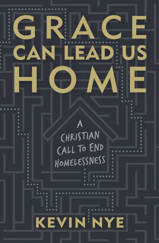 Grace Can Lead Us Home A Christian Call to End Homelessness