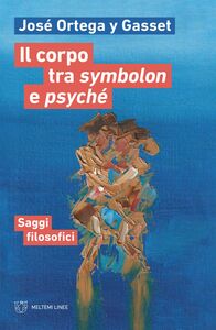 Il corpo tra symbolon e psyché Saggi filosofici
