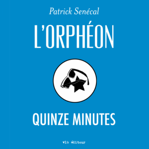 L'orphéon: Quinze minutes