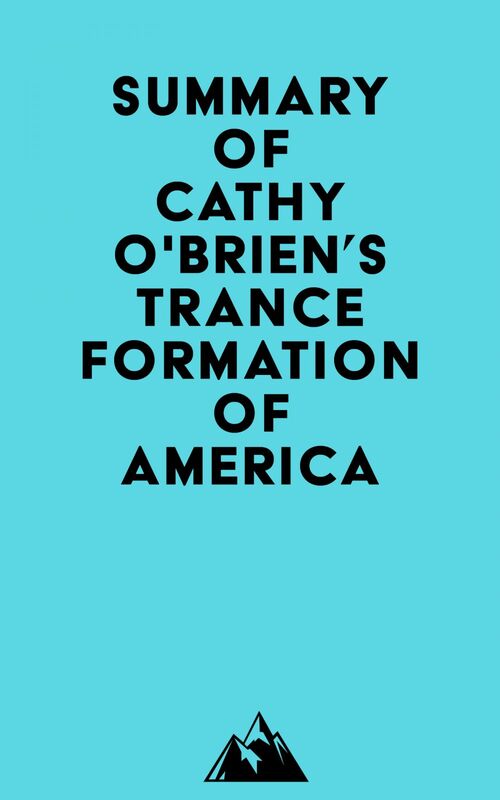 Summary of Cathy O'Brien's TRANCE Formation of America