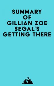 Summary of Gillian Zoe Segal's Getting There