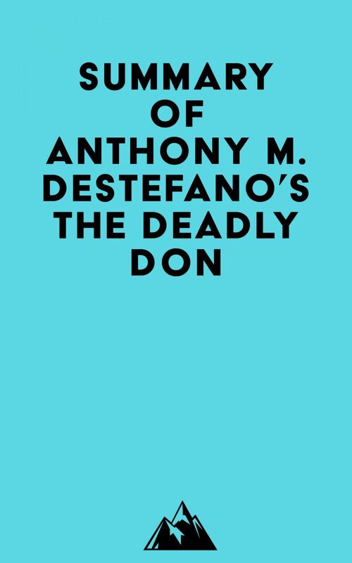 Summary of Anthony M. DeStefano's The Deadly Don