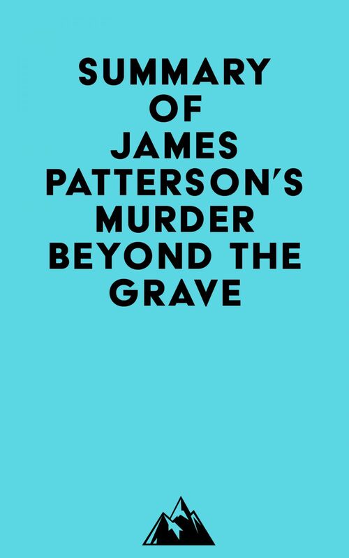 Summary of James Patterson's Murder Beyond the Grave