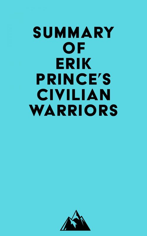 Summary of Erik Prince's Civilian Warriors