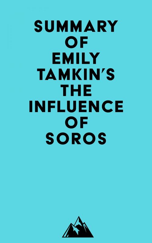 Summary of Emily Tamkin's The Influence of Soros