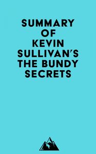 Summary of Kevin Sullivan's The Bundy Secrets