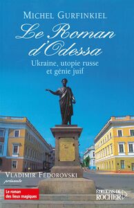 Le Roman d'Odessa Ukraine, utopie russe et génie juif