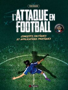 L'Attaque en football Concepts tactiques et applications pratiques