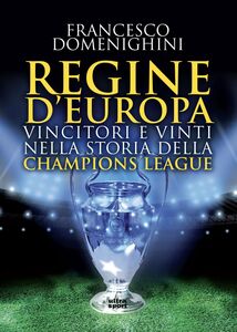 Regine d'Europa Vincitori e vinti nella storia della Champions League