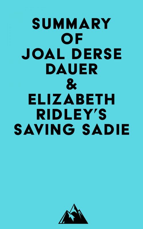 Summary of Joal Derse Dauer & Elizabeth Ridley's Saving Sadie