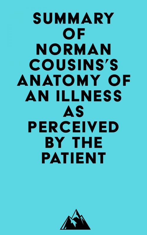 Summary of Norman Cousins's Anatomy of an Illness as Perceived by the Patient