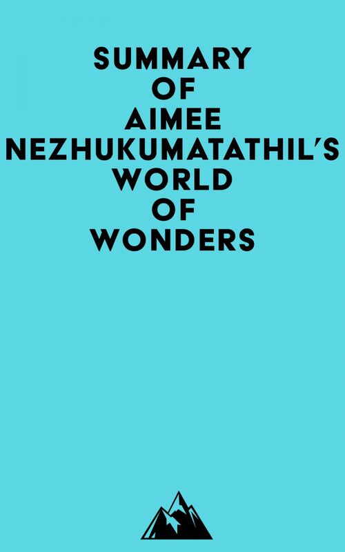 Summary of Aimee Nezhukumatathil's World of Wonders