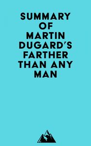 Summary of Martin Dugard's Farther Than Any Man