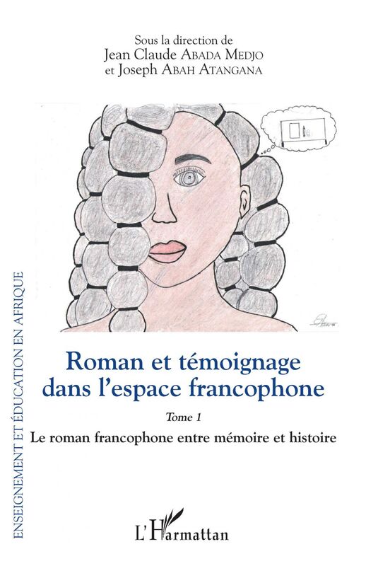Roman et témoignage dans l'espace francophone Tome 1 Le roman francophone entre mémoire et histoire