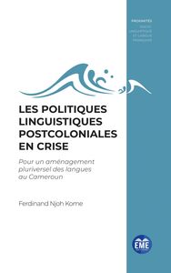 Les politiques linguistiques postcoloniales en crise Pour un aménagement pluriversel des langues au Cameroun