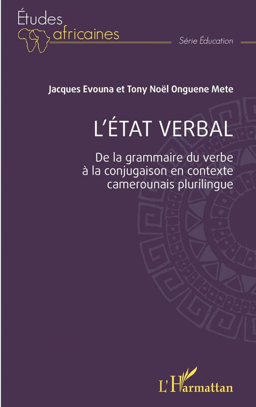L'état verbal De la grammaire du verbe à la conjugaison en contexte camerounais plurilingue