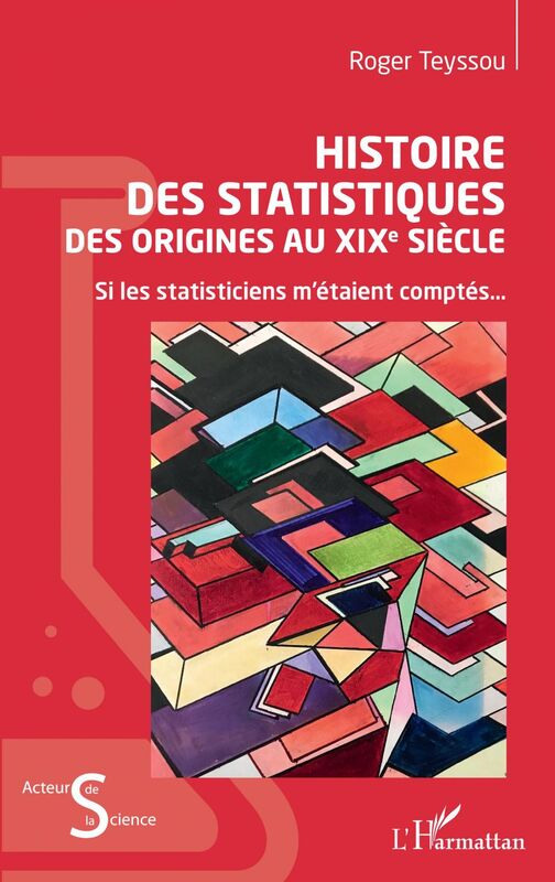 Histoire des statistiques Des origines au XIXe siècle - Si les statisticiens m'étaient comptés...