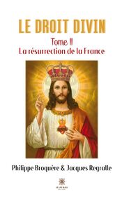 Le Droit Divin - Tome 2 La résurrection de la France