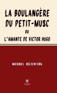La boulangère du Petit-Musc L’amante de Victor Hugo