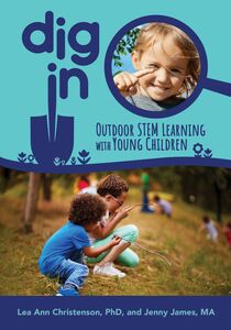 Dig In Outdoor STEM Learning with Young Children