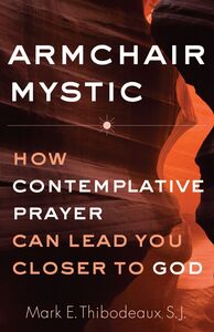 Armchair Mystic How Contemplative Prayer Can Lead You Closer to God