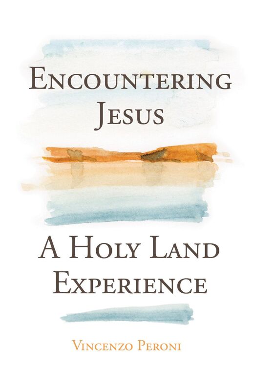 Encountering Jesus A Holy Land Experience