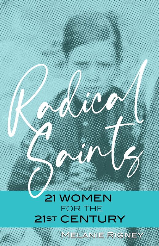 Radical Saints 21 Women for the 21st Century