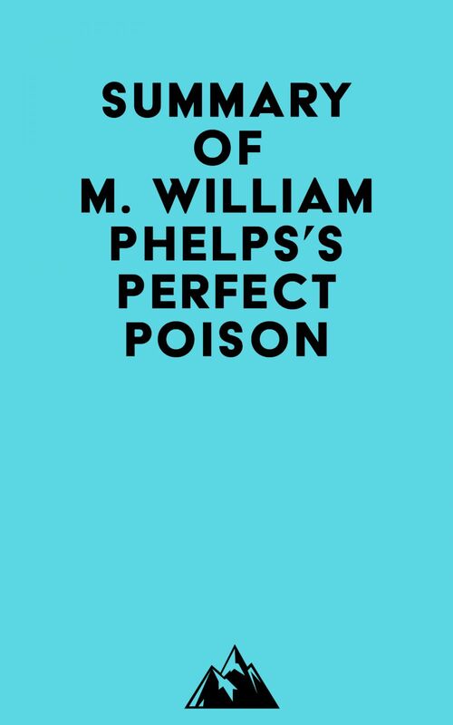 Summary of M. William Phelps's Perfect Poison