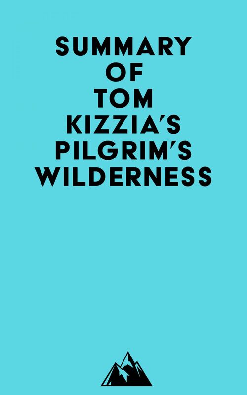 Summary of Tom Kizzia's Pilgrim's Wilderness
