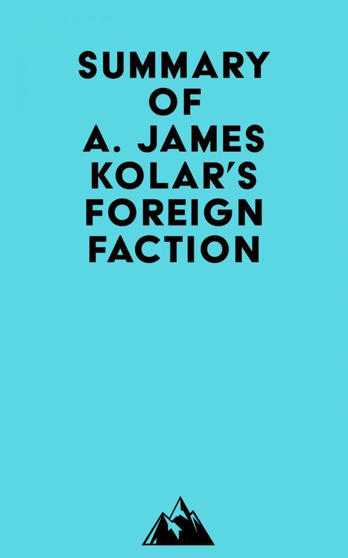 Summary of A. James Kolar's Foreign Faction
