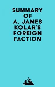 Summary of A. James Kolar's Foreign Faction
