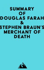 Summary of Douglas Farah & Stephen Braun's Merchant of Death