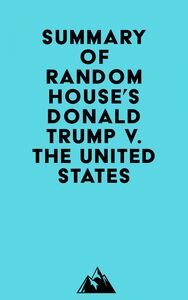 Summary of Random House's Donald Trump v. The United States