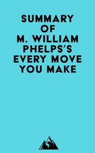 Summary of M. William Phelps's Every Move You Make