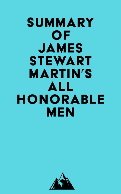 Summary of James Stewart Martin's All Honorable Men