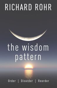The Wisdom Pattern Order, Disorder, Reorder