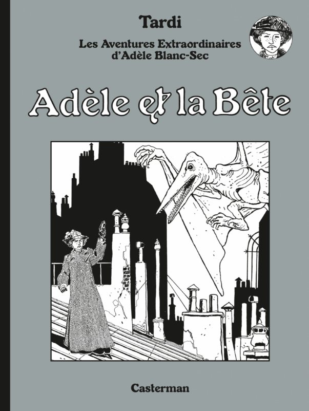 Adèle Blanc-Sec (Tome 1)  - Adèle et La Bête