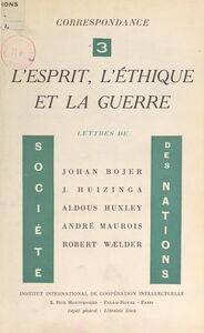 L'esprit, l'éthique et la guerre Suite à "Pourquoi la guerre ?" et "Pour une société des esprits"